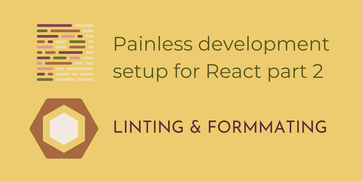 Painless development setup for React Part 2: Linting & Formatting